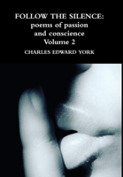 Follow the Silence: poems of passion and conscience Vol. 2 138778904X Book Cover