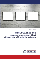 MINDFUL.LESS The corporate mindset that dismisses affordable talents 613958339X Book Cover