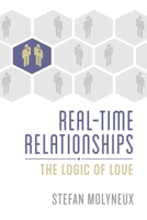 Real-Time Relationships: The Logic of Love 1975653092 Book Cover