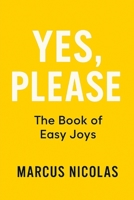 YES, PLEASE!: The Book of Easy Joys B0FT8Y5D4W Book Cover