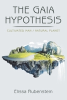 The Gaia Hypothesis : Cultivated Man/ Natural Planet 1982228067 Book Cover