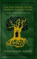 The Lost Heroes, or The Warrior and The Virgin: Fairy Tales for Adults B08JJWJHW7 Book Cover
