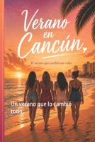 Verano en Cancún: un verano que lo cambio todo (Spanish Edition) B0GYWR5N52 Book Cover