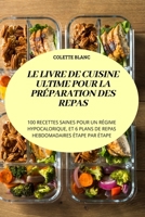Le Livre de Cuisine Ultime Pour La Préparation Des Repas 1837895309 Book Cover