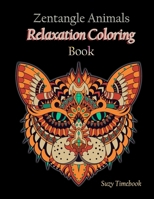 Zentangle Animals Relaxation Coloring Book: Art of Zen colouring Book, Mandalas Coloring Book, Doodle coloring page for adults and all ages artist, art therapy B08YRWRPX4 Book Cover