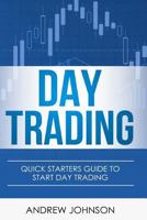 Day Trading: Quick Starters Guide To Day Trading 1548501352 Book Cover