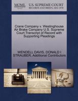 Crane Company v. Westinghouse Air Brake Company U.S. Supreme Court Transcript of Record with Supporting Pleadings 1270619888 Book Cover