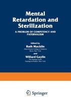 Mental Retardation and Sterilization (The Hastings Center Series in Ethics) 1468439251 Book Cover
