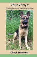 Dog Days: The Adventures of Cole and Hope 1796733490 Book Cover