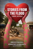 STORIES FROM THE FLOOD LISMORE, AUSTRALIA B0FXLMW96N Book Cover