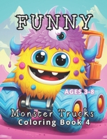 Funny Monster Trucks Coloring Book 4: 50 Grand Finale Hilarious Monster Trucks. The culmination of a series that promotes fine motor skill development B0CRQVCBZN Book Cover
