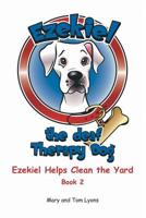 Ezekiel Helps Clean the Yard (Ezekiel the Deaf Therapy Dog) 1644716143 Book Cover