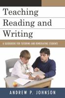 Teaching Reading and Writing: A Guidebook for Tutoring and Remediating Students 1578868432 Book Cover