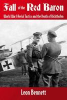 Fall of the Red Baron: World War I Aerial Tactics and the Death of Richthofen 1911096117 Book Cover