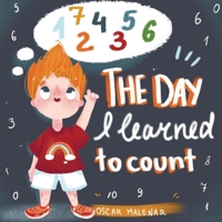 The Day I Learned to Count: A Bedtime Story about Learning to Count to 10 [Illustrated Early Reader for Toddlers, Pre-K] 1695292707 Book Cover