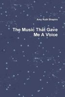 The Music That Gave Me a Voice 1312544252 Book Cover