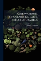 Observationes Singulares de Variis Rebus Naturalibus 1175038938 Book Cover