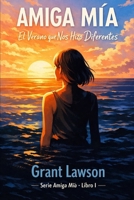 Amiga Mía - Grant Lawson: El Verano que Nos Hizo Diferentes (Spanish Edition) B0GMD3S3YJ Book Cover