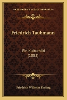 Friedrich Taubmann: Ein Kulturbild (1883) 1161175008 Book Cover