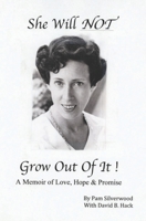 She Will NOT Grow Out Of It !: A Memoir of Love, Hope & Promise 1521083142 Book Cover