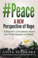 #Peace - A New Perspective of Hope: A Beautiful Compilation about the Three Aspects of Peace 0993964850 Book Cover