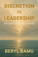 Discretion in Leadership: Influencing Beyond Speech B0FV3RGG32 Book Cover