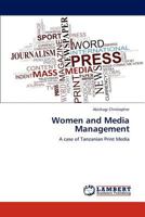 Women and Media Management: A case of Tanzanian Print Media 3848446693 Book Cover