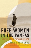 Free Women in the Pampas: A Novel about Victoria Ocampo 0228008611 Book Cover