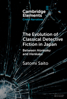 The Evolution of Classical Detective Fiction in Japan: Between Honkaku and Henkaku (Elements in Crime Narratives) 1009533924 Book Cover