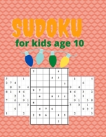 sudoku for kids age 10: Sudoku Puzzle Book With 100 Sudokus For Children (Ages 10) 100pages size: (8.5x11) B08RZG7HBV Book Cover
