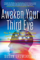 Awaken Your Third Eye Lib/E: How Accessing Your Sixth Sense Can Help You Find Knowledge, Illumination, and Intuition 1601633637 Book Cover