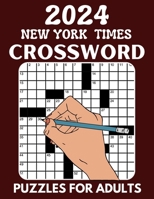 2024 New York Times crossword puzzles for Adults: Sharpen your brain by solving these challenging puzzles B0CM9H6YWV Book Cover