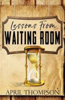 Lessons From the Waiting Room 1975740602 Book Cover