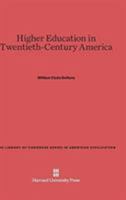 Higher Education in Twentieth-Century America 0674492234 Book Cover