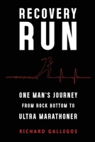 Recovery Run: One Man's Journey from Rock Bottom to Ultra Marathoner 1800747926 Book Cover