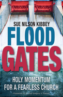 Flood Gates: Holy Momentum for a Fearless Church 1501804022 Book Cover