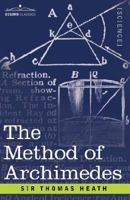 The Method of Archimedes, recently discovered by Heiberg: A supplement to the Works of Archimedes 1602063915 Book Cover