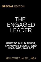 The Engaged Leader: How to Build Trust, Empower Teams, and Lead with Impact 1966703023 Book Cover