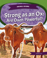 Strong as an Ox: Are Oxen Powerful? 1532196717 Book Cover