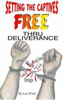 Setting the Captives Free: Thru Deliverance 1934327123 Book Cover