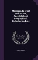 Memoranda of Art and Artists, Anecdotal and Biographical. Collected and Arr 1356309607 Book Cover