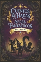 CUENTOS DE HADAS Y SERES FANTÁSTICOS DE ESPAÑA: Mitos, leyendas y seres mágicos ilustrados para redescubrir el folclore olvidado (Spanish Edition) B0HDJ5YCJH Book Cover