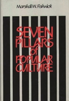 Seven Pillars of Popular Culture (Contributions to the Study of Popular Culture) 0313232636 Book Cover