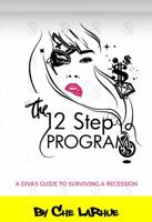 The 12-Step Program: A Diva's Guide to Surviving a Recession 0982446004 Book Cover