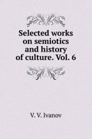 Selected papers on semiotics and cultural history. T. 6 5519578923 Book Cover