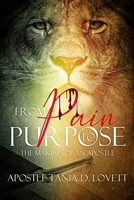From Pain to Purpose: The making of an Apostle 1693051036 Book Cover
