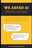 We Asked AI: a book from the perspective of artificial intelligence B0CRRBZQH7 Book Cover