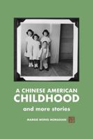 A Chinese American Childhood: And More Stories 1548444634 Book Cover