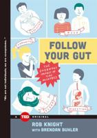Follow Your Gut: How the Ecosystem in Your Gut Determines Your Health, Mood, and More 1476784744 Book Cover