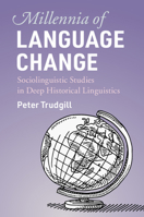 Millennia of Language Change: Sociolinguistic Studies in Deep Historical Linguistics 1108708641 Book Cover